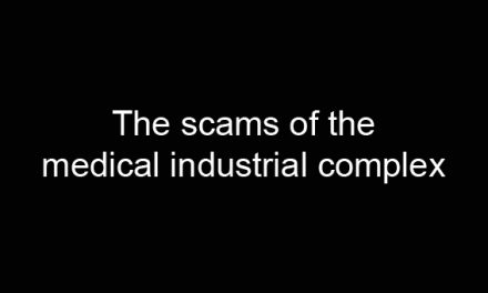 The scams of the medical industrial complex