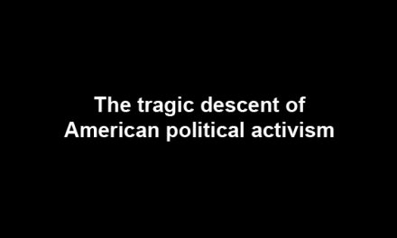 The tragic descent of American political activism