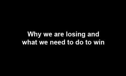 Why we’re losing and what we need to do to win